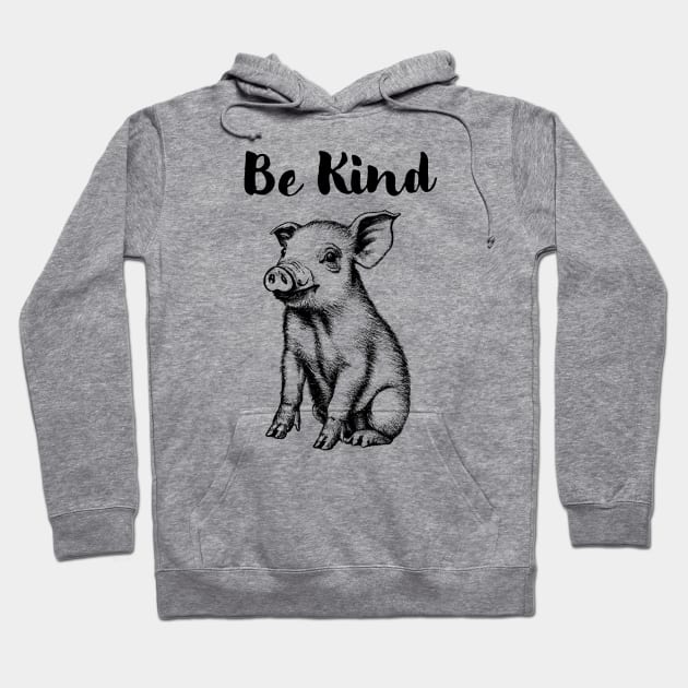 Be Kind Vegan Pig Hoodie by EyreGraphic